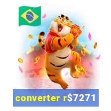 converter r$7271